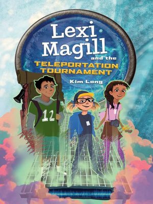 cover image of Lexi Magill and the Teleportation Tournament